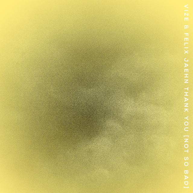 Thank You [Not So Bad] – VIZE, Felix Jaehn