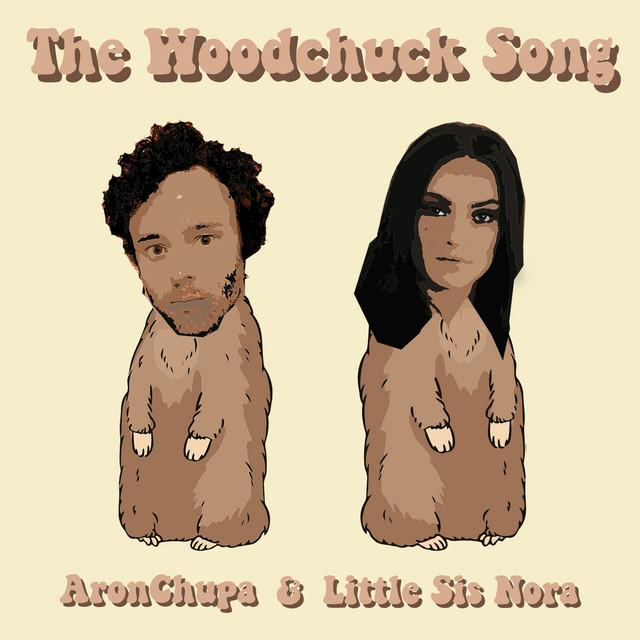 The Woodchuck Song – AronChupa, Little Sis Nora