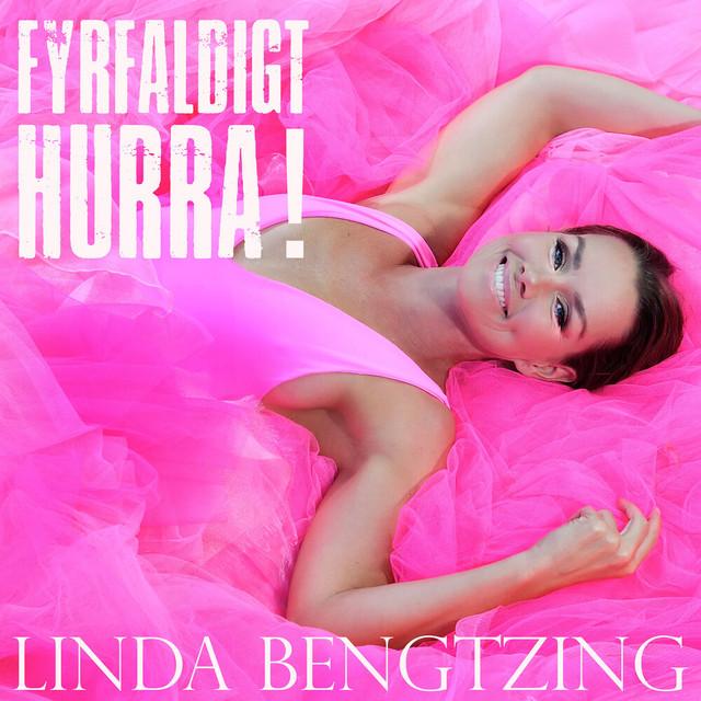 Fyrfaldigt hurra – Linda Bengtzing