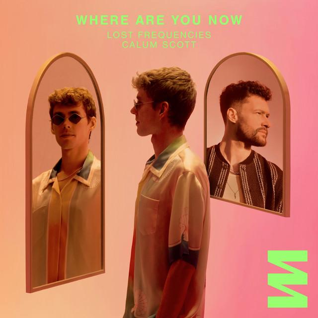 Where Are You Now – Lost Frequencies, Calum Scott