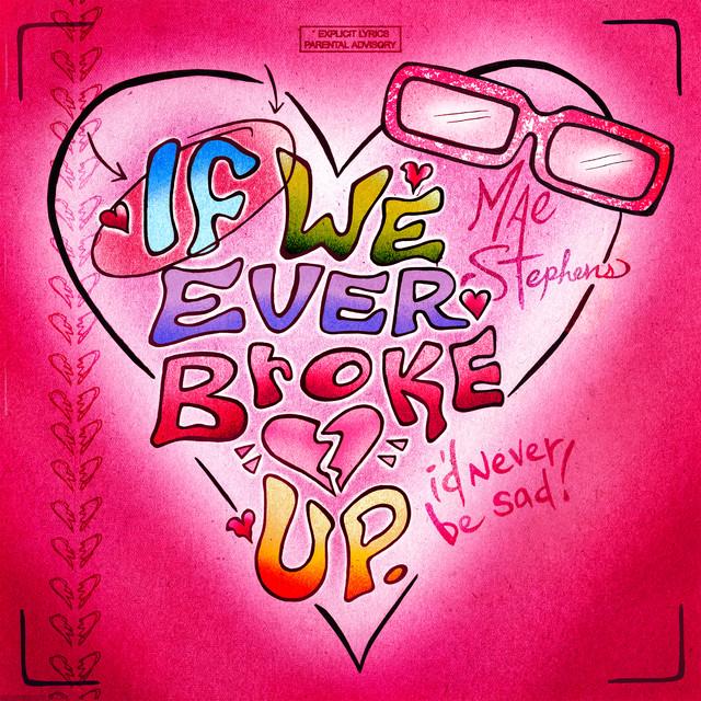 If We Ever Broke Up – Mae Stephens