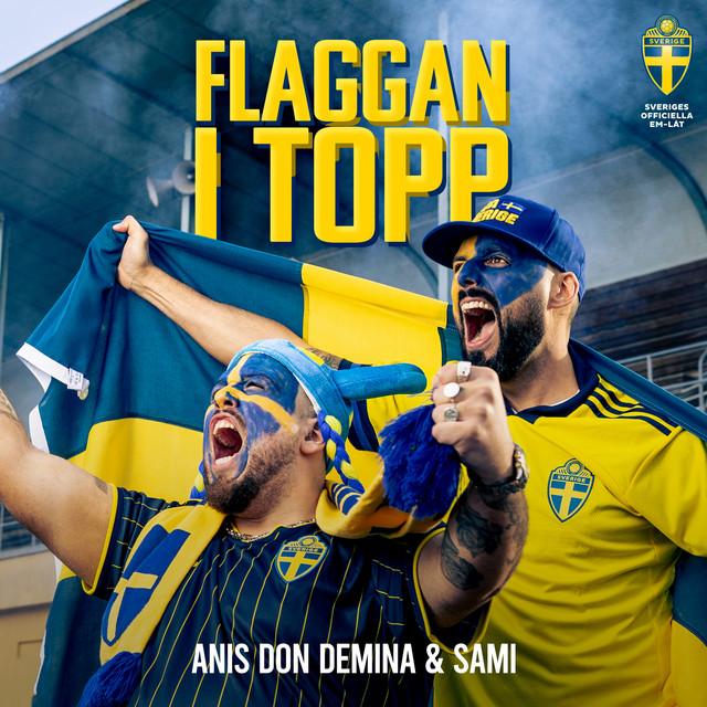 Flaggan i topp - Sveriges Officiella EM-låt 2021 – Anis Don Demina, SAMI