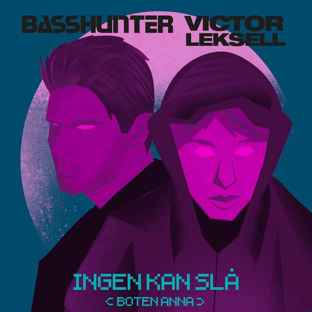 INGEN KAN SLÅ (BOTEN ANNA) – Basshunter, Victor Leksell