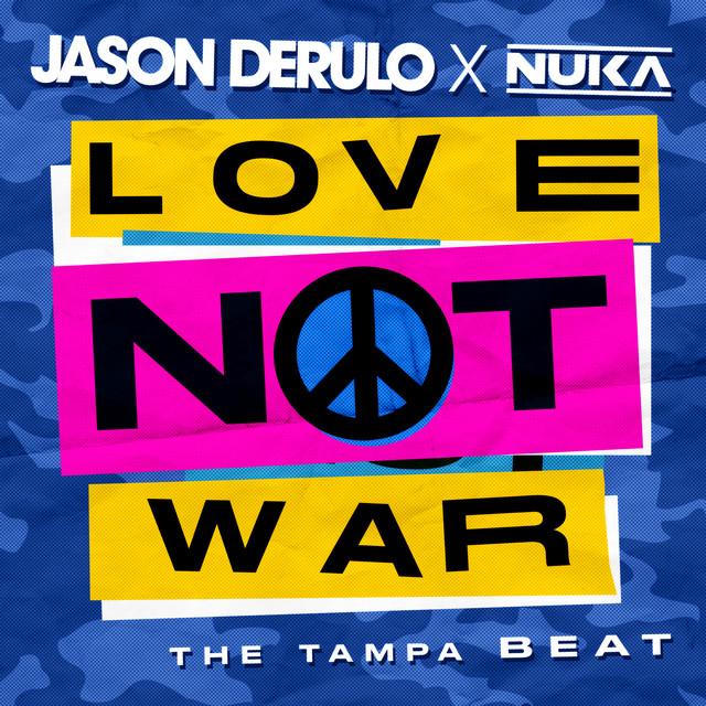 Love Not War (The Tampa Beat) – Jason Derulo, Nuka