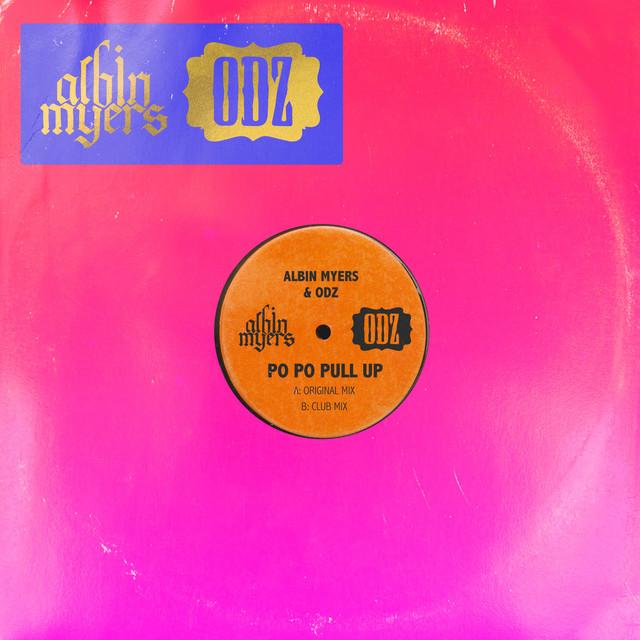 PO PO PULL UP – Albin Myers, ODZ