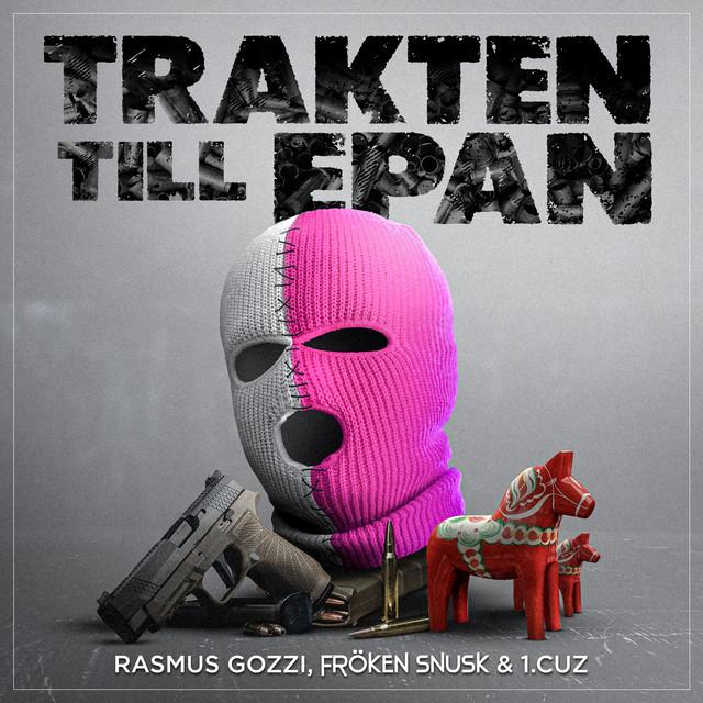 TRAKTEN TILL EPAN (feat 1.Cuz & FRÖKEN SNUSK) – Rasmus Gozzi, 1.Cuz, FRÖKEN SNUSK