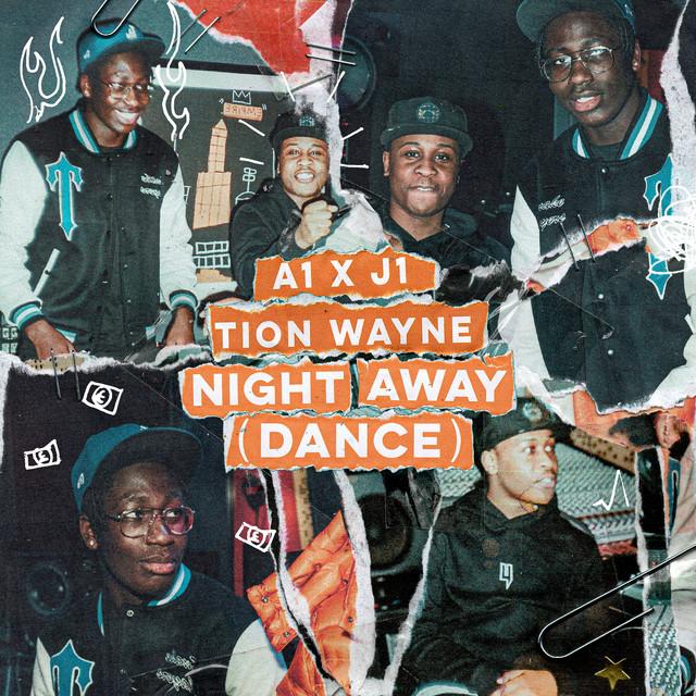 Night Away (Dance) (feat. Tion Wayne) – A1 x J1, Tion Wayne