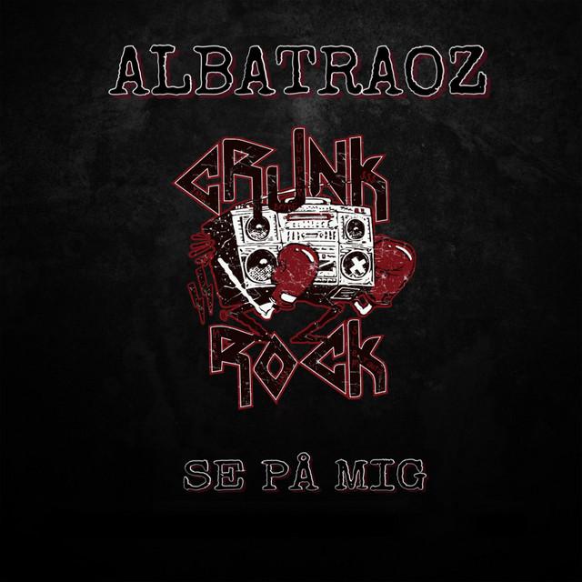 Se på mig (Crunk Rock) – Albatraoz