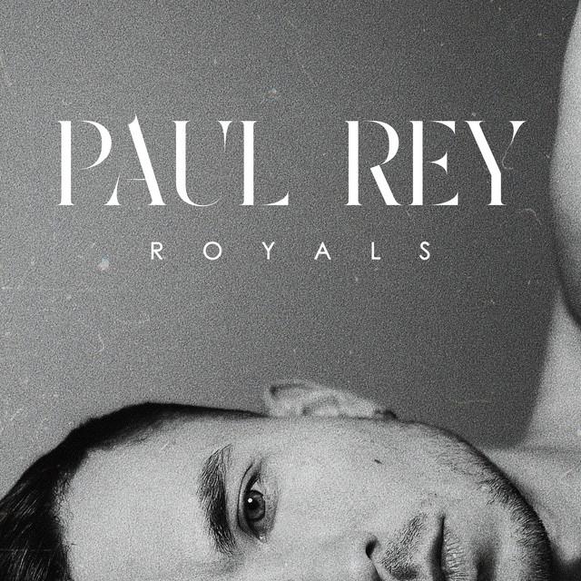 Royals – Paul Rey