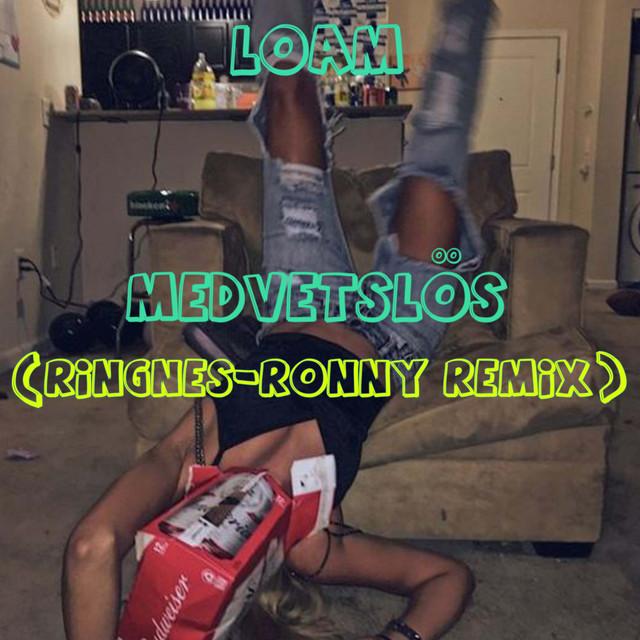 MEDVETSLÖS - Ringnes-Ronny Remix – LOAM, Ringnes-Ronny