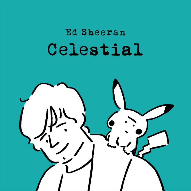Celestial – Ed Sheeran