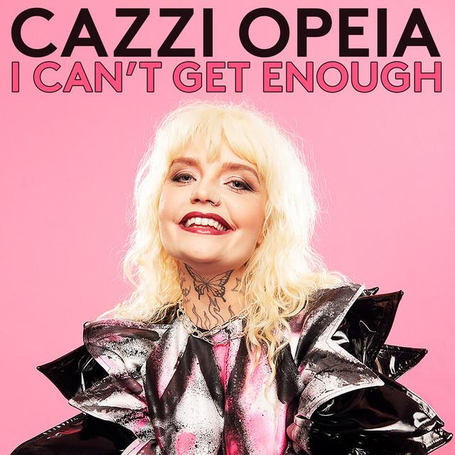 I Can't Get Enough – Cazzi Opeia