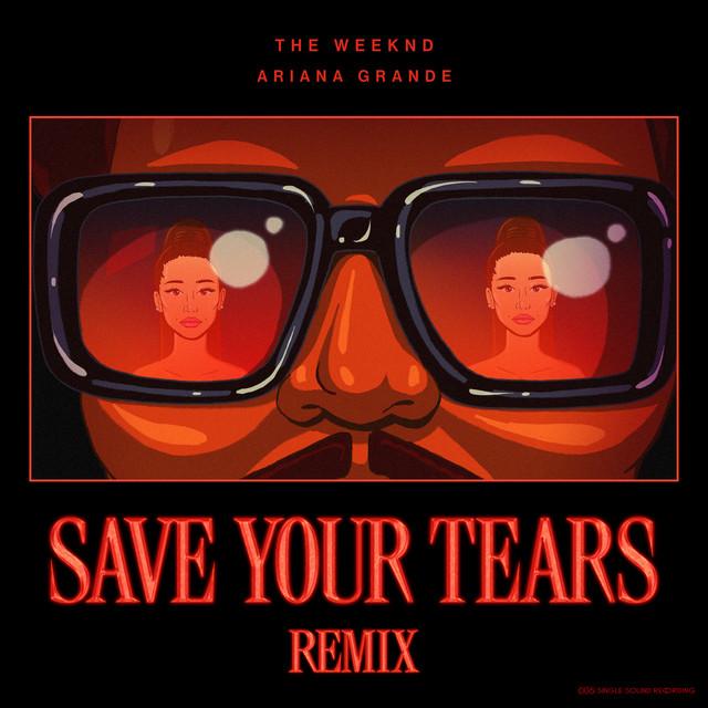 Save Your Tears (with Ariana Grande) (Remix) – The Weeknd, Ariana Grande