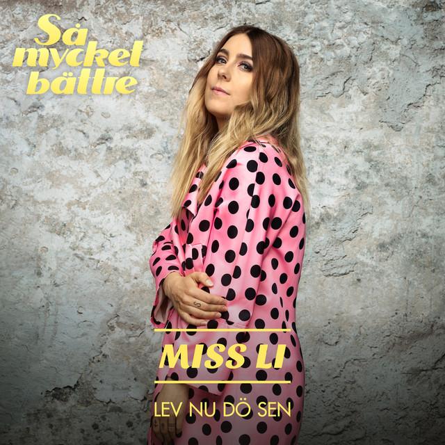 Lev nu dö sen – Miss Li