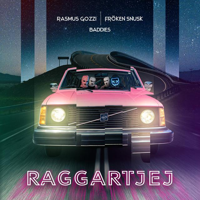 RAGGARTJEJ – Rasmus Gozzi, FRÖKEN SNUSK, Baddies