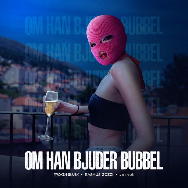 OM HAN BJUDER BUBBEL – FRÖKEN SNUSK, JeppsoN, Rasmus Gozzi