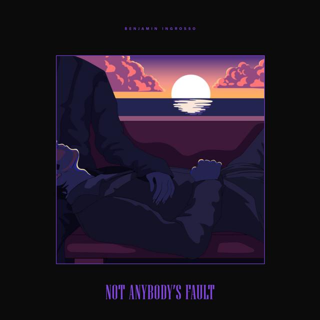 Not Anybody's Fault – Benjamin Ingrosso