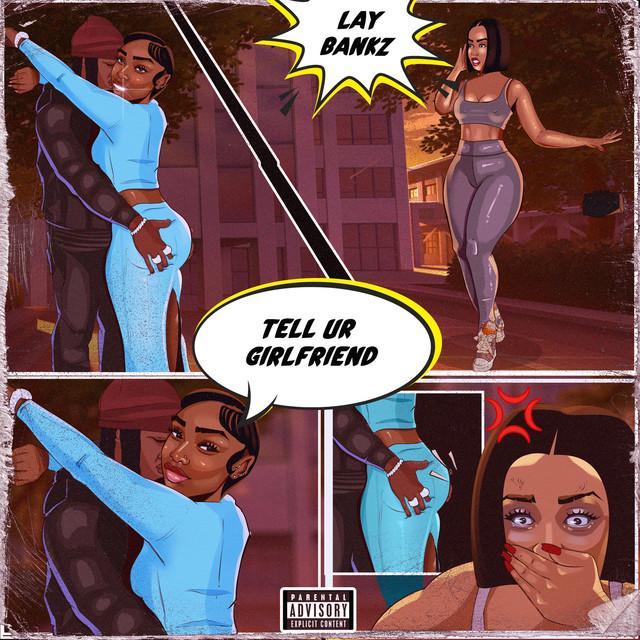 Tell Ur Girlfriend – Lay Bankz