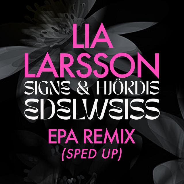 Edelweiss (EPA Remix) – Signe & Hjördis, Lia Larsson