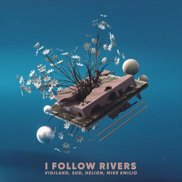 I Follow Rivers – Vigiland, Helion, Mike Emilio, SUD
