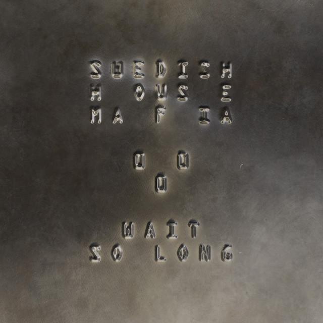 Wait So Long – Swedish House Mafia