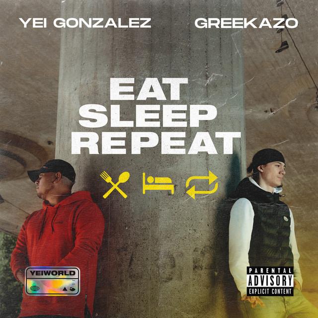 Eat Sleep Repeat – Yei Gonzalez, Greekazo
