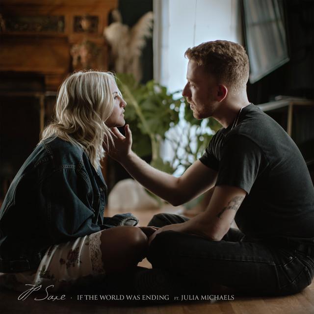 If the World Was Ending - feat. Julia Michaels – JP Saxe, Julia Michaels