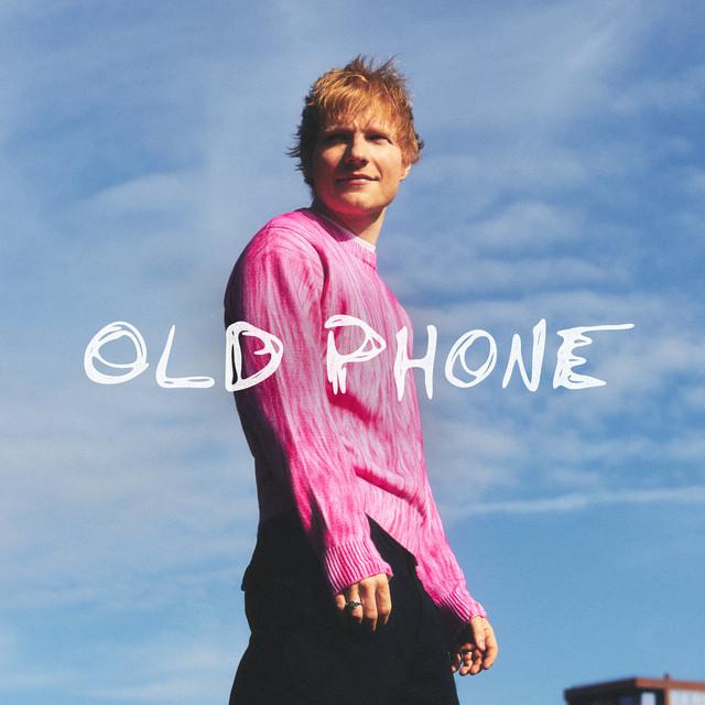 Old Phone – Ed Sheeran