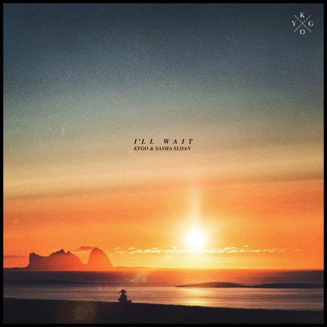 I'll Wait – Kygo, Sasha Sloan