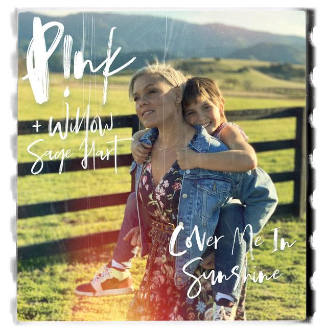 Cover Me In Sunshine – P!nk, Willow Sage Hart