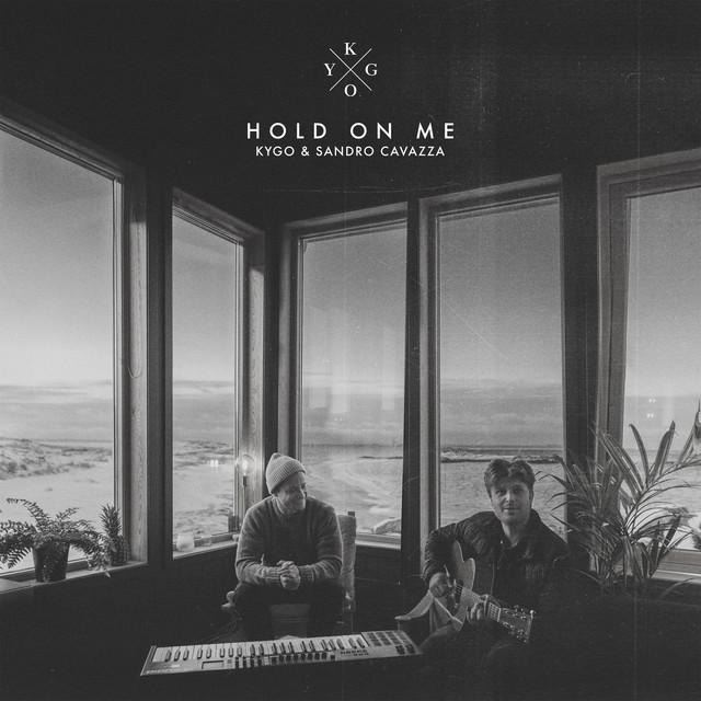 Hold On Me – Kygo, Sandro Cavazza