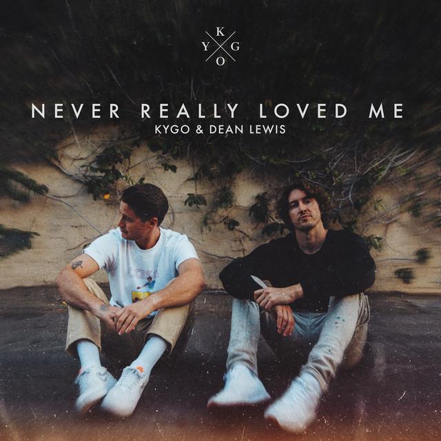 Never Really Loved Me (with Dean Lewis) – Kygo, Dean Lewis