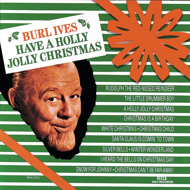 A Holly Jolly Christmas – Burl Ives