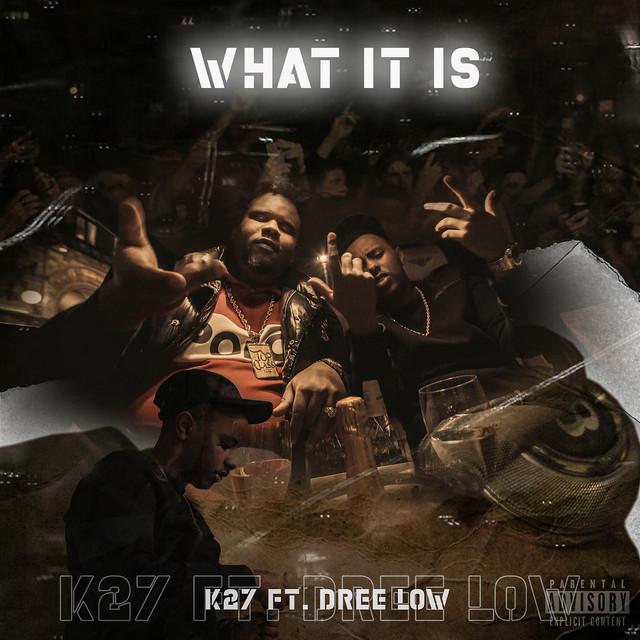 What It Is (feat. Dree Low) – K27, Dree Low