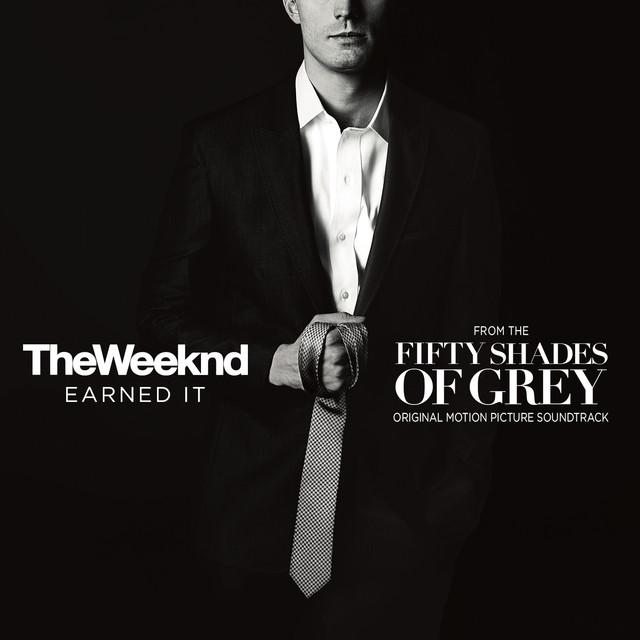 Earned It (Fifty Shades Of Grey) - From The "Fifty Shades Of Grey" Soundtrack – The Weeknd