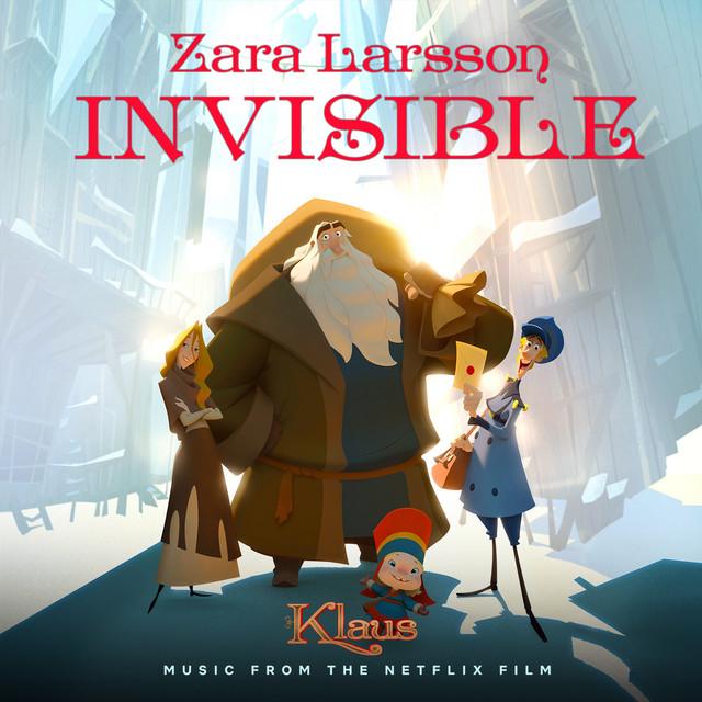 Invisible (from the Netflix Film Klaus) – Zara Larsson