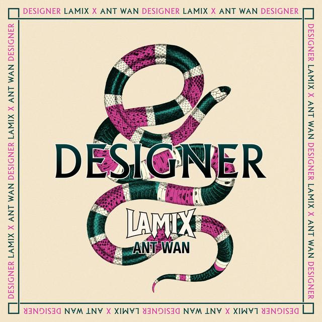 Designer (feat. Ant Wan) – Lamix, Ant Wan