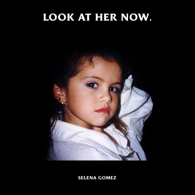 Look At Her Now – Selena Gomez