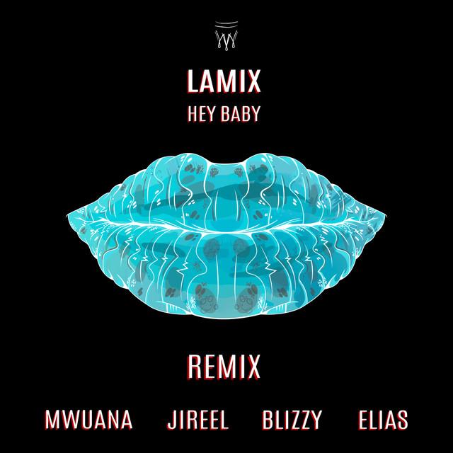 Hey Baby - Remix – Lamix, Mwuana, Jireel, Elias Abbas, Blizzy